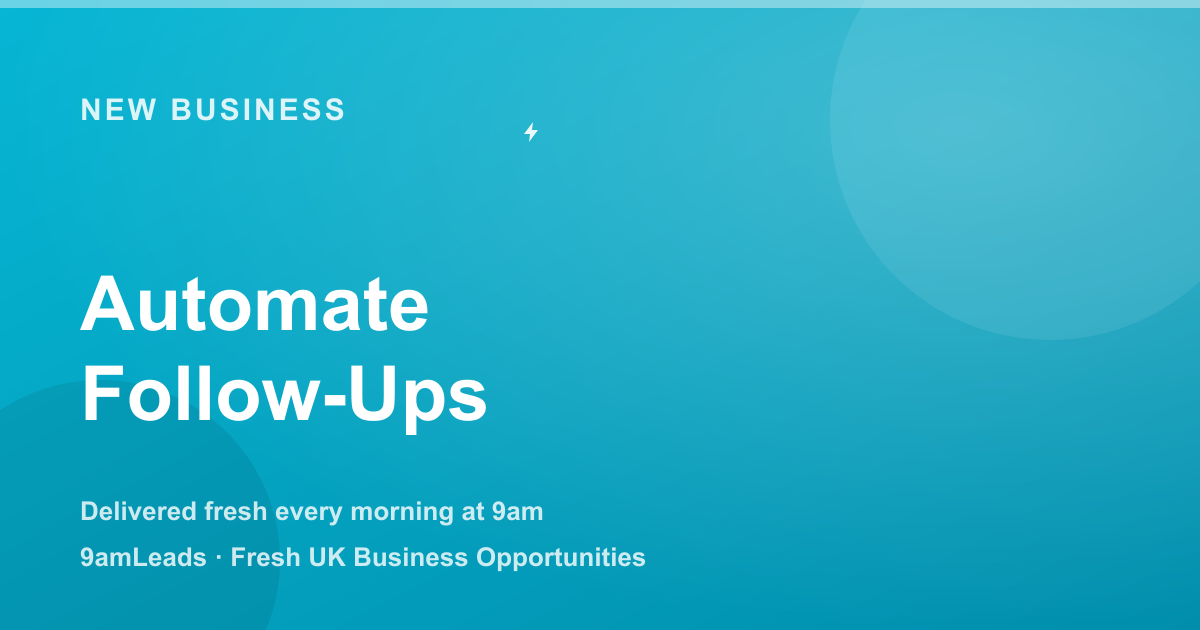 How to Automate Your New Business Lead Follow-Ups (Without Sounding Like a Robot)