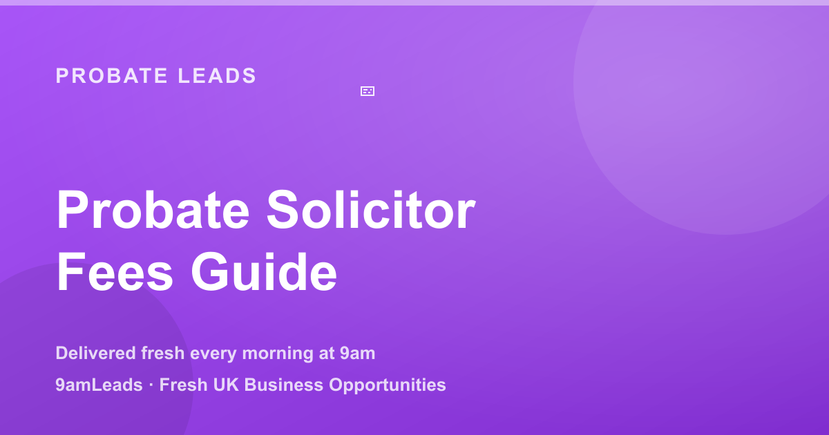 Probate Fee Benchmarks for Solicitors: Pricing Instructions to Win and Stay Profitable