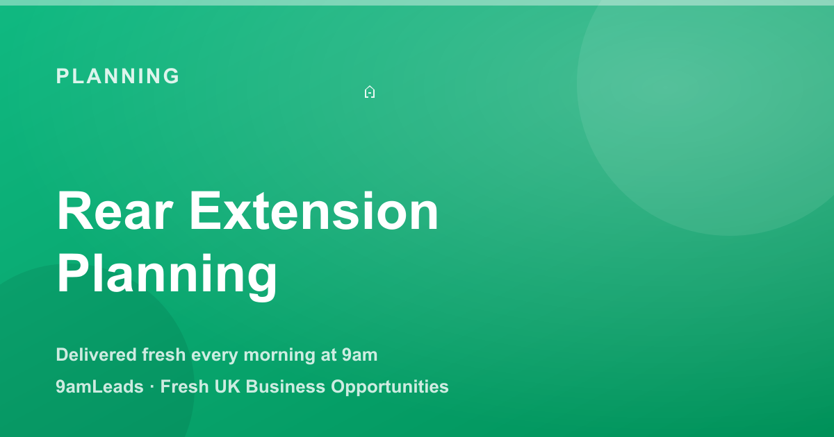 Rear Extension Leads: How Builders Win Projects Before Competitors